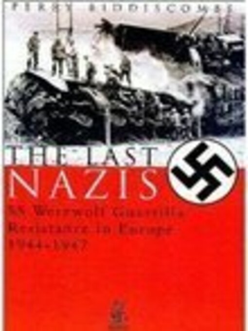 Title details for The Last Nazis by Professor Perry Biddiscombe - Available